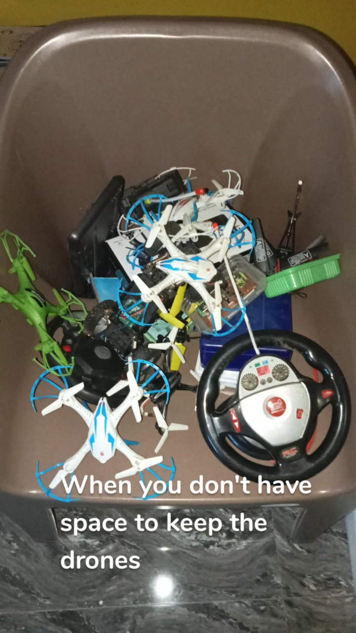 When you don't have space to keep the drones







